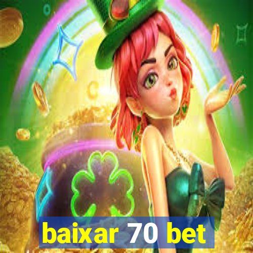 baixar 70 bet